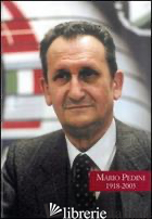 MARIO PEDINI 1918-2003 - FONTANA S. (CUR.)