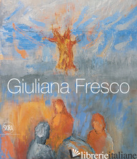 GIULIANA FRESCO. EDIZ. ITALIANA E INGLESE - CORGNATI M. (CUR.)