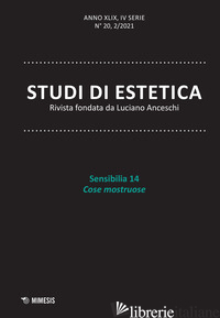 STUDI DI ESTETICA (2021). VOL. 2: SENSIBILIA. 14 COSE MOSTRUOSE - BERTINETTO A. (CUR.); ANDRZEJEWSKI A. (CUR.)