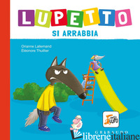 LUPETTO SI ARRABBIA. AMICO LUPO. EDIZ. A COLORI - LALLEMAND ORIANNE