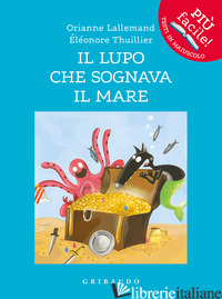 LUPO CHE SOGNAVA IL MARE. AMICO LUPO. EDIZ. ILLUSTRATA (IL) - LALLEMAND ORIANNE