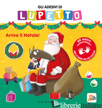 ADESIVI DI LUPETTO. ARRIVA IL NATALE! AMICO LUPO. EDIZ. A COLORI (GLI) - LALLEMAND ORIANNE