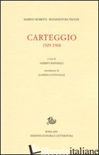 CARTEGGIO. 1929-1968 - MORETTI MARINO; TECCHI BONAVENTURA; RAFFAELLI A. (CUR.)