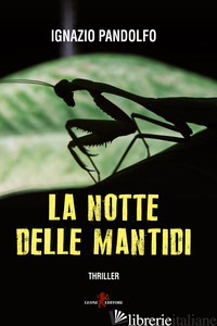NOTTE DELLE MANTIDI (LA) - PANDOLFO IGNAZIO