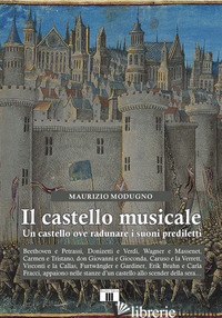 CASTELLO MUSICALE. UN CASTELLO OVE RADUNARE I SUONI PREDILETTI (IL) - Modugno Maurizio