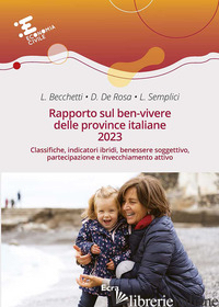 RAPPORTO SUL BEN-VIVERE DELLE PROVINCE ITALIANE 2023 - BECCHETTI L. (CUR.); DE ROSA D. (CUR.); SEMPLICI L. (CUR.)