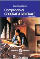 COMPENDIO DI GEOGRAFIA GENERALE - ROSSI PASQUALE