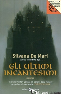 ULTIMI INCANTESIMI (GLI) - DE MARI SILVANA