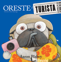 ORESTE IL TURISTA. EDIZ. A COLORI - BLABEY AARON