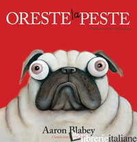 ORESTE LA PESTE. EDIZ. A COLORI - BLABEY AARON