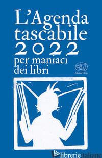 AGENDA TASCABILE 2022 PER MANIACI DEI LIBRI (L') - THE BOOK FOOLS BUNCH (CUR.)