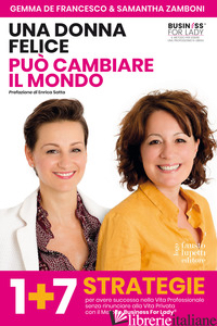 DONNA FELICE PUO' CAMBIARE IL MONDO. 1+7 STRATEGIE PER AVERE SUCCESSO NELLA VITA - DE FRANCESCO GEMMA; ZAMBONI SAMANTHA