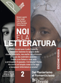 NOI E LA LETTERATURA. ED. ROSSA. STORIA E ANTOLOGIA DELLA LETTERATURA ITALIANA N - LUPERINI R.; CATALDI P.; MARCHIANI L.; MARCHESE F.; GASPERINI S.