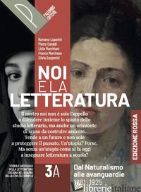 NOI E LA LETTERATURA. ED. ROSSA. STORIA E ANTOLOGIA DELLA LETTERATURA ITALIANA N - LUPERINI R.; CATALDI P.; MARCHIANI L.; MARCHESE F.; GASPERINI S.