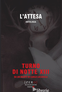ATTESA. ANTOLOGIA. TURNO DI NOTTE XIII (L') - 