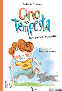 CINO E TEMPESTA. UN AMICO SPECIALE - FERRARA ANTONIO