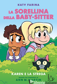 KAREN E LA STREGA. LA SORELLINA DELLA BABY-SITTER - FARINA KATY