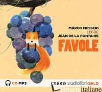 FAVOLE LETTO DA MARCO MESSERI. AUDIOLIBRO. CD AUDIO FORMATO MP3 - LA FONTAINE JEAN DE