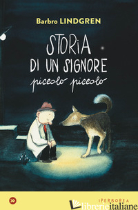 STORIA DI UN SIGNORE PICCOLO PICCOLO. EDIZ. A COLORI - LINDGREN BARBRO