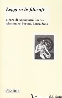 LEGGERE LE FILOSOFE - LOCHE A. (CUR.); PERONI A. (CUR.); SANO' L. (CUR.)