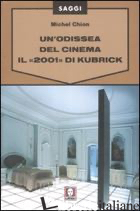 ODISSEA DEL CINEMA. IL «2001» DI KUBRICK (UN') - CHION MICHEL