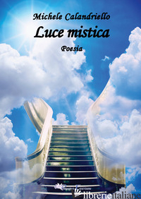 LUCE MISTICA - CALANDRIELLO MICHELE