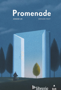 PROMENADE. EDIZ. A COLORI - LEE JUNGHO; FRIOT BERNARD