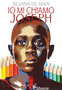 IO MI CHIAMO JOSEPH - DE MARI SILVANA