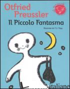 PICCOLO FANTASMA. EDIZ. ILLUSTRATA (IL) - PREUSSLER OTFRIED