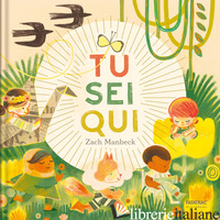 TU SEI QUI. EDIZ. A COLORI - MANBECK ZACH