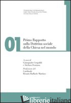 PRIMO RAPPORTO SULLA DOTTRINA SOCIALE DELLA CHIESA NEL MONDO. VOL. 1 - FONTANA S. (CUR.); CREPALDI G. (CUR.)