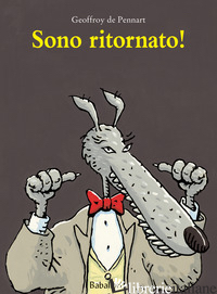 SONO RITORNATO! EDIZ. A COLORI - PENNART GEOFFROY DE