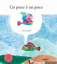 PESCE E' UN PESCE. EDIZ. SPECIALE FIABA MUSICALE (UN) - LIONNI LEO
