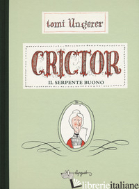 CRICTOR. IL SERPENTE BUONO. EDIZ. A COLORI - UNGERER TOMI