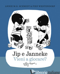 JIP E JANNEKE. VIENI A GIOCARE? - SCHMIDT ANNIE M. G.