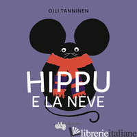 HIPPU E LA NEVE. EDIZ. A COLORI - TANNINEN OILI
