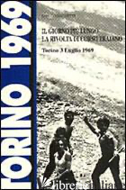 GIORNO PIU' LUNGO. LA RIVOLTA DI CORSO TRAIANO (TORINO, 3 LUGLIO 1969) (IL) - GIACHETTI DIEGO