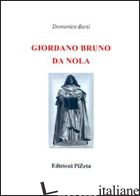 GIORDANO BRUNO DA NOLA (RIST. ANAST. 1889) - BERTI DOMENICO; CARBONINI P. (CUR.)