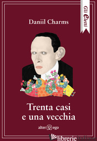 TRENTA CASI E UNA VECCHIA - CHARMS DANIIL I.