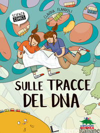 SULLE TRACCE DEL DNA. EDIZ. ILLUSTRATA - FLANDOLI CLAUDIA