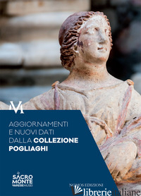 AGGIORNAMENTI E NUOVI DATI DALLA COLLEZIONE POGLIAGHI. ATTI DEL CONVEGNO (VARESE - ALBENI M. (CUR.)