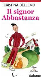 SIGNOR ABBASTANZA. EDIZ. ILLUSTRATA (IL) - BELLEMO CRISTINA