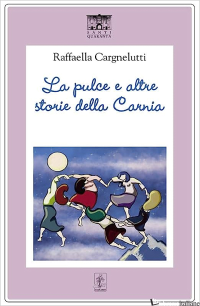 PULCE E ALTRE STORIE DELLA CARNIA (LA) - CARGNELUTTI RAFFAELLA