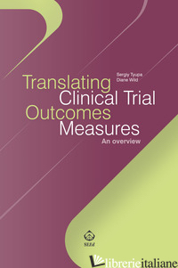 TRANSLATING CLINICAL TRIAL OUTCOMES MEASURES. AN OVERVIEW - WILD DIANE; TYUPA SERGIY