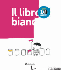 LIBRO BIANCO. EDIZ. ILLUSTRATA (IL) - BORANDO SILVIA; CLERICI LORENZO; PICA ELISABETTA