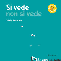 SI VEDE NON SI VEDE. EDIZ. A COLORI - BORANDO SILVIA