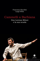 CAMMELLI A BARBIANA. DON LORENZO MILANI E LA SUA SCUOLA - NICCOLINI FRANCESCO; D'ELIA LUIGI