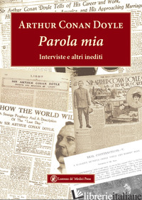 PAROLA MIA. INTERVISTE E ALTRI INEDITI - DOYLE ARTHUR CONAN