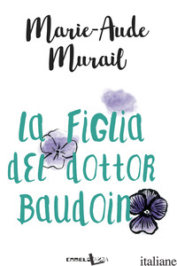 FIGLIA DEL DOTTOR BAUDOIN (LA) - MURAIL MARIE-AUDE