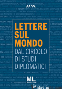 LETTERE SUL MONDO. DAL CIRCOLO DI STUDI DIPLOMATICI - CIRCOLO DI STUDI DIPLOMATICI